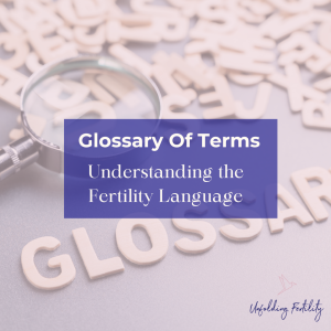 Glossary Of Terms Fertility